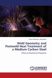 Weld Geometry and Postweld Heat Treatment of a Medium Carbon Steel, Manladan Sunusi Marwana