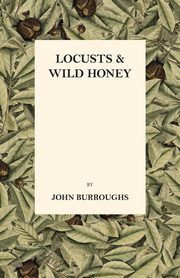 Locusts And Wild Honey, Burroughs John