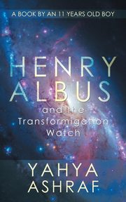 Henry Albus and the Transformigation Watch, Ashraf Yahya