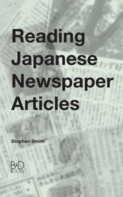 Reading Japanese Newspaper Articles, Smith Stephen