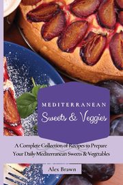 Mediterranean Sweets & Veggies, Brawn Alex