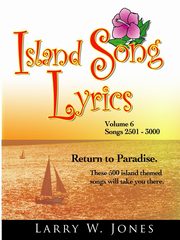 Island Song Lyrics Volume 6, Jones Larry W.