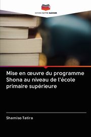 Mise en ?uvre du programme Shona au niveau de l'cole primaire suprieure, Tatira Shamiso