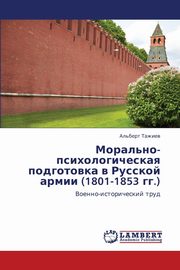 ksiazka tytu: Moral'no-Psikhologicheskaya Podgotovka V Russkoy Armii (1801-1853 Gg.) autor: Tazhiev Al'bert