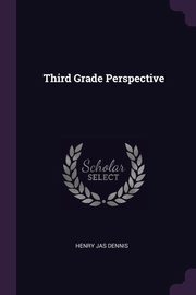 ksiazka tytu: Third Grade Perspective autor: Dennis Henry Jas