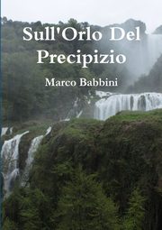 sull'orlo del precipizio, BABBINI MARCO