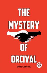 The Mystery Of Orcival, Gaboriau Emile