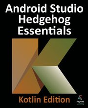 Android Studio Hedgehog Essentials - Kotlin Edition, Smyth Neil