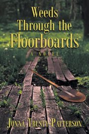 Weeds Through the Floorboards, Trusty-Patterson Jonna
