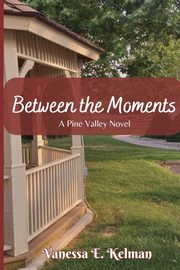 Between the Moments, Kelman Vanessa E