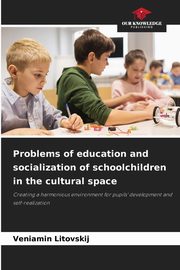 Problems of education and socialization of schoolchildren in the cultural space, Litovskij Veniamin