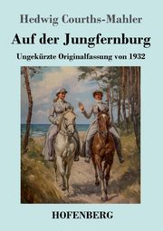 Auf der Jungfernburg, Courths-Mahler Hedwig