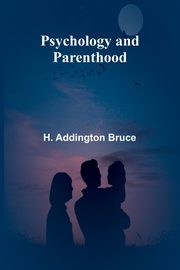Psychology and parenthood, Addington Bruce H.