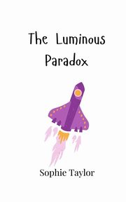 The Luminous Paradox, Taylor Sophie
