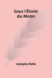 Sous l'toile du Matin, Rett Adolphe