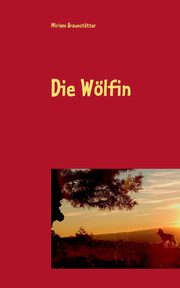 Die Wlfin, Braunsttter Miriam