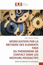 MODELISATION PAR LA METHODE DES ELEMENTS FINIS DU PHENOMENE DE CONTACT DANS LES MOTEURS PIEZOACTIFS, Ouazzani Touhami hassan