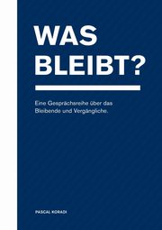 Was bleibt?, Koradi Pascal