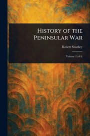 History of the Peninsular War, Southey Robert