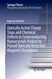 Optically Active Charge Traps and Chemical Defects in Semiconducting Nanocrystals Probed by Pulsed Optically Detected Magnetic Resonance, van Schooten Kipp