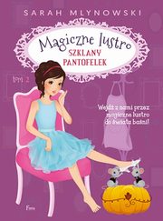 Szklany pantofelek Tom 2 Magiczne lustro, Mlynowski Sarah
