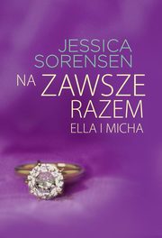 ksiazka tytu: Na zawsze razem Ella i Micha autor: Sorensen Jessica