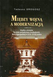 ksiazka tytu: Midzy wojna a modernizacj autor: Srogosz Tadeusz