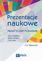 ksiazka tytu: Prezentacje naukowe autor: Wasylczyk Piotr