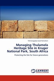 ksiazka tytu: Managing Thulamela Heritage Site in Kruger National Park, South Africa autor: Nemaheni Tshimangadzo Israel