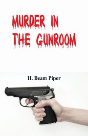 Murder in the Gunroom, Piper H. Beam