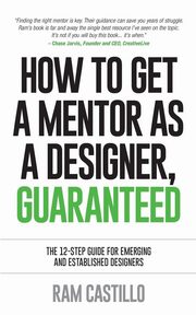 ksiazka tytu: How to get a mentor as a designer, guaranteed autor: Castillo Ram