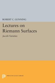 Lectures on Riemann Surfaces, Gunning Robert C.