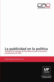 La publicidad en la poltica, Santana Luna Fabin Ignacio