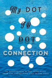 My Dot to Dot Connection, Cross Rev. Diane