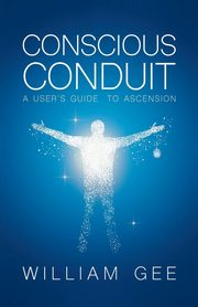 Conscous Conduit, Gee William