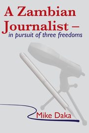 A Zambian Journalist, Daka Mike