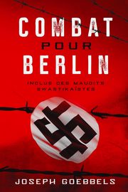 Combat pour Berlin, Goebbels Joseph