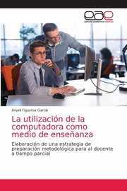 La utilizacin de la computadora como medio de ense?anza, Figueroa Garca Anyeli