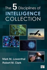 The Five Disciplines of Intelligence Collection, Lowenthal Mark M.