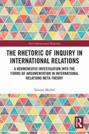 The Rhetoric of Inquiry in International Relations, Michel Torsten
