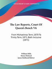 The Law Reports, Court Of Queen's Bench V6, Mills William