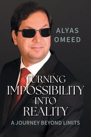 Turning Impossibility into Reality, Omeed Alyas
