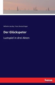 Der Glckspeter, Jacoby Wilhelm