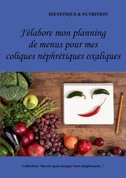 J'labore mon planning de menus pour mes coliques nphrtiques oxaliques, Menard Cdric