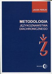 ksiazka tytu: Metodologia jzykoznastwa diachronicznego autor: Perlin Jacek