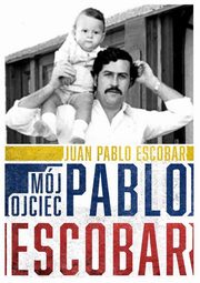 ksiazka tytu: Mj ojciec Pablo Escobar autor: Escobar Juan Pablo