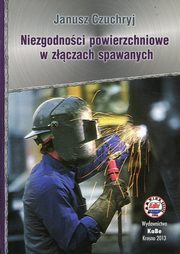 Niezgodnoci powierzchniowe w zczach spawanych, Czuchryj Janusz