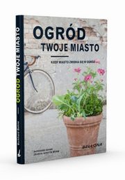 ksiazka tytu: Ogrd - twoje miasto autor: Bohne Burkhard