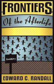 Frontiers of the Afterlife, Randall Edward C.