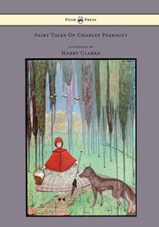 Fairy Tales of Charles Perrault - Illustrated by Harry Clarke, Perrault Charles